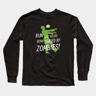 Run Like You're Being Chased By Zombies Long Sleeve T-Shirt